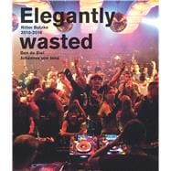 Elegantly Wasted Ritter Butzke Berlin 2010–2016