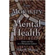 From Morality to Mental Health Virtue and Vice in a Therapeutic Culture