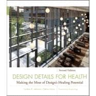 Design Details for Health : Making the Most of Design's Healing Potential