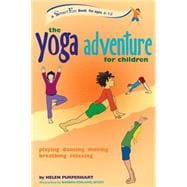 The Yoga Adventure for Children Playing, Dancing, Moving, Breathing, Relaxing