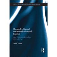 Human Rights and the Northern Ireland Conflict: Law, Politics and Conflict, 1921-2014