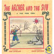 The Archer and the Sun: A Folktale from China