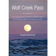 Wolf Creek Pass: The Long Way Home Life's Lessons Taught by an Old Man to a Wayward Traveler. Set in the American West and the Indian Ocean Islands.