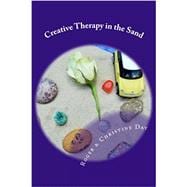 Creative Therapy in the Sand: Using Sandtray With Clients