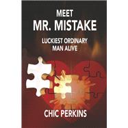 Meet Mr. Mistake Luckiest Ordinary Man Alive