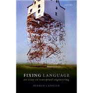 Fixing Language An Essay on Conceptual Engineering