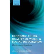 Economic Crisis, Quality of Work, and Social Integration The European Experience