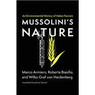 Mussolini's Nature An Environmental History of Italian Fascism