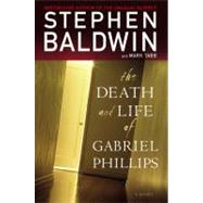 The Death and Life of Gabriel Phillips : A Novel