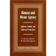 Human and Divine Agency Anglican, Catholic, and Lutheran Perspectives