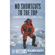 No Shortcuts to the Top Climbing the World's 14 Highest Peaks