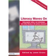 Literacy Moves On: Using Popular Culture, New Technologies and Critical Literacy in the Primary Classroom