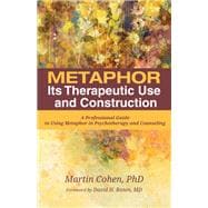 Metaphor, Its Therapeutic Use and Construction,9781532644719