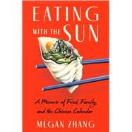 Eating with the Sun A Memoir of Food, Family, and the Chinese Calendar book cover, ISBN 9781668064719