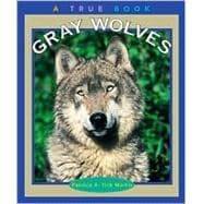 Gray Wolves (A True Book: Animals)