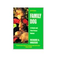 Family Dog : Sixteen Weeks to a Well-Mannered Dog: A Simple and Time-Proven Method