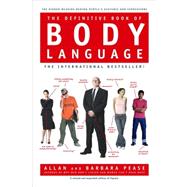The Definitive Book of Body Language The Hidden Meaning Behind People's Gestures and Expressions