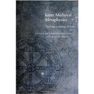 Later Medieval Metaphysics Ontology, Language, and Logic