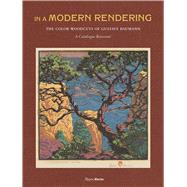 In a Modern Rendering The Color Woodcuts of Gustave Baumann: A Catalogue Raisonné