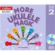 Ukulele Magic – More Ukulele Magic: Tutor Book 2 – Pupil's Book (with CD)