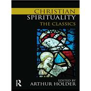 Christian Spirituality : The Classics