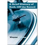 A Brief History of Rock, Off the Record
