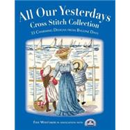 All Our Yesterdays Cross Stitch Collection