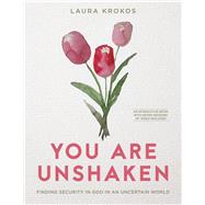 You Are Unshaken - Includes Seven-Session Video Series Finding Security in God in an Uncertain World