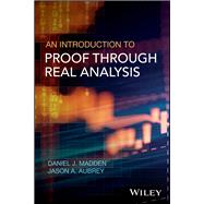An Introduction to Proof Through Real Analysis
