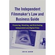The Independent Filmmaker's Law and Business Guide; Financing, Shooting, and Distributing Independent and Digital Films