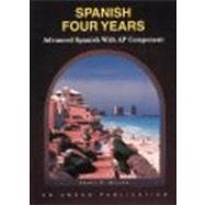 Spanish Four Years: Advanced Spanish With Ap Component