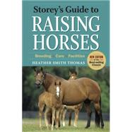 Storey's Guide to Raising Horses: Breeding - Care - Facilities
