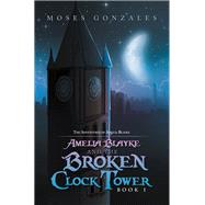 Amelia Blayke and the Broken Clock Tower
