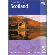 Scotland : The Best of Scotland, Including Edinburgh, Glasgow, Skye, Mull, Iona and Orkney, Plus Suggested Driving Tours for Scotland's Scenic Mountains, Lochs, Moors and Glens