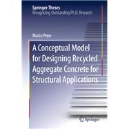 A Conceptual Model for Designing Recycled Aggregate Concrete for Structural Applications