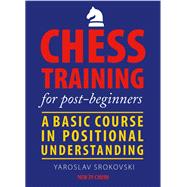 Chess Training for Post-beginners A Basic Course in Positional Understanding
