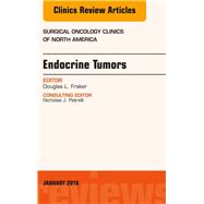 Endocrine Tumors: An Issue of Surgical Oncology Clinics of North America