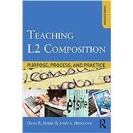 Teaching L2 Composition: Purpose, Process, and Practice