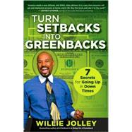 Turn Setbacks into Greenbacks : 7 Secrets for Going up in down Times