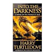 Into the Darkness A Novel of the World At War