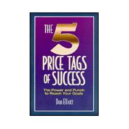 The Five Price Tags of Success: The Power and Punch to Reach Your Goals
