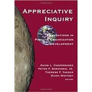 Appreciative Inquiry: Foundations in Positive Organization Development