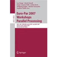 Euro-Par 2007 Workshops: Parallel Processing