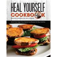 Heal Yourself Cookbook: Grain Free, Sugar Free, Hassle Free Recipes for Busy Families
