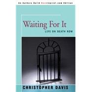 Waiting for It : Life on Death Row