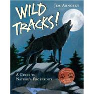 Wild Tracks! A Guide to Nature's Footprints