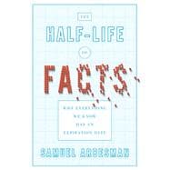 The Half-life of Facts Why Everything We Know Has an Expiration Date