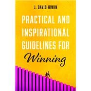 Practical and Inspirational Guidelines for Winning