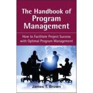 The Handbook of Program Management How to Facilitate Project Succss with Optimal Program Managment