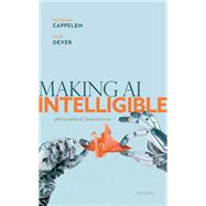 Making AI Intelligible Philosophical Foundations